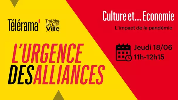 L’URGENCE DES ALLIANCES - CULTURE ET ECONOMIE