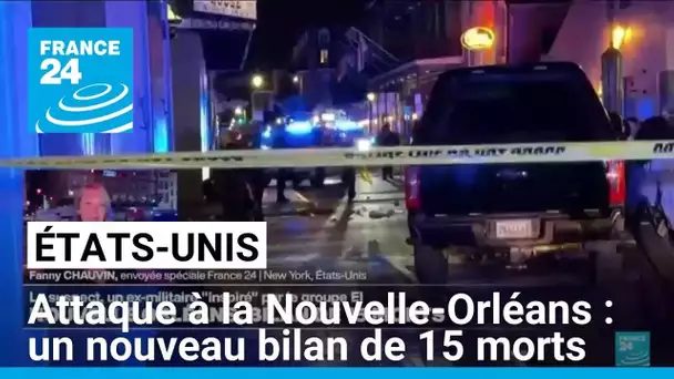 Attaque à la Nouvelle-Orléans : un nouveau bilan fait état de 15 morts • FRANCE 24