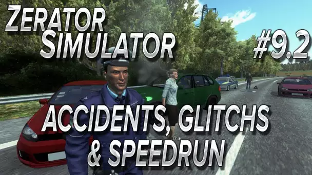 ZeratoR Simulator #9.2 : Accidents, glitchs, et speedrun.