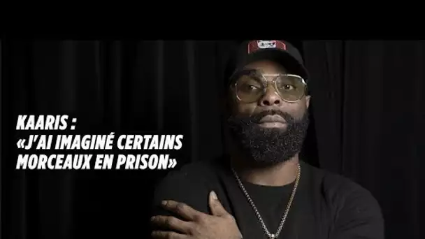 Kaaris : «J&#039;ai imaginé certains morceaux en prison»