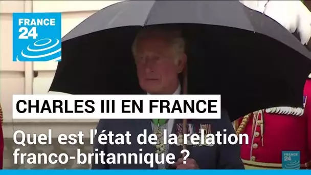 Visite de Charles III en France : état des lieux de la relation franco-britannique • FRANCE 24