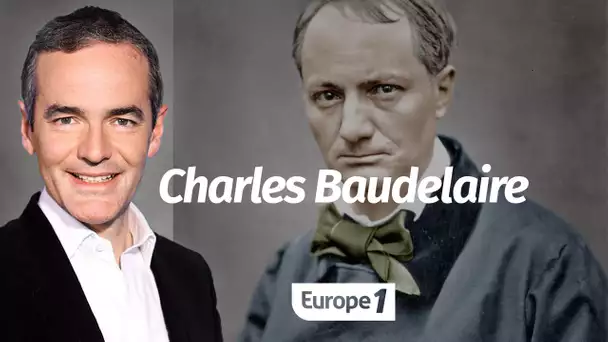 Au cœur de l'histoire: Charles Baudelaire (Franck Ferrand)