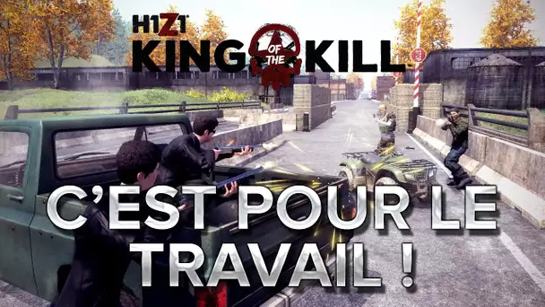 H1Z1 : C&#039;EST POUR LE TRAVAIL