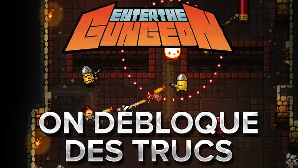 Enter the Gungeon #2 : On débloque des trucs