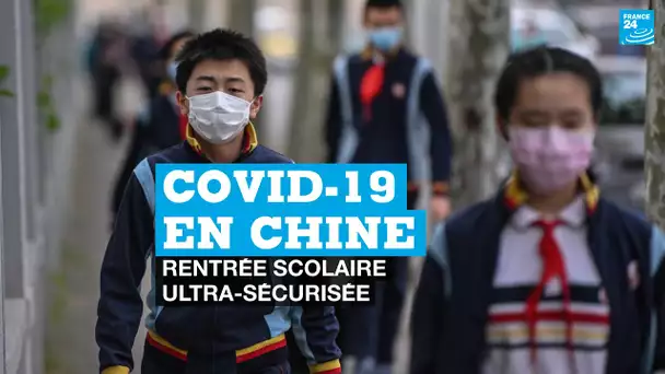 Covid-19 : en Chine, une rentrée scolaire ultra-sécurisée