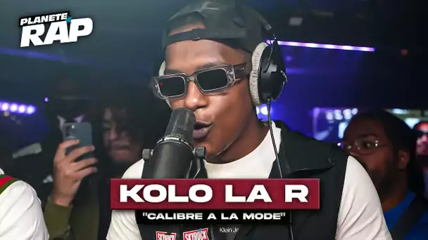 Kolo La R - Calibre à la mode #PlanèteRap