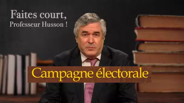 [Format court] La campagne électorale - Faites court, professeur Husson - TVL