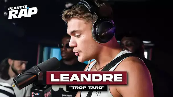 [EXCLU] Léandre - Trop tard #PlanèteRap