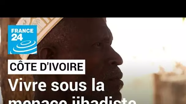 Côte d’Ivoire : vivre malgré la menace jihadiste • FRANCE 24