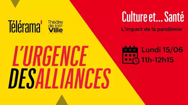 L’URGENCE DES ALLIANCES - CULTURE ET SANTE