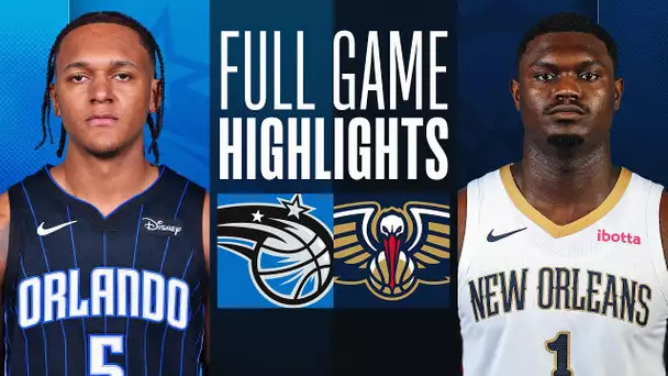 MAGIC at PELICANS | NBA PRESEASON FULL GAME HIGHLIGHTS | October 10, 2023