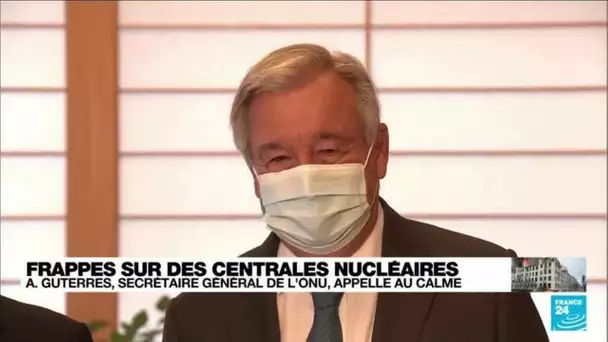 Ukraine: "Toute attaque contre des centrales nucléaires est une chose suicidaire", dénonce Guterres