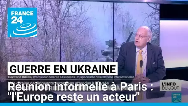 Réunion informelle sur la guerre en Ukraine à Paris : "l'Europe reste un acteur" • FRANCE 24