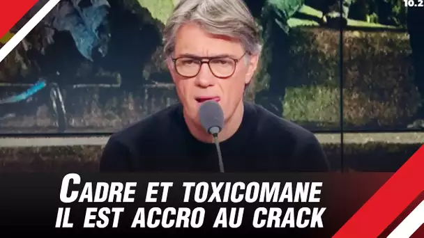 Cadre, marié avec des enfants, il dépense 5000€ par mois dans du crack - Séquence culte