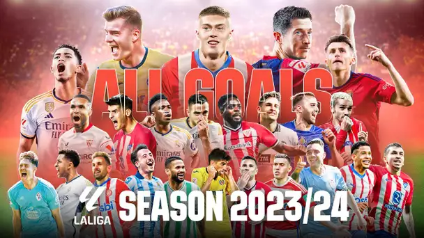 ¡TODOS LOS GOLES DE LALIGA EA SPORTS 2023/24!