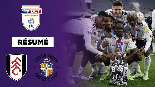 🇬🇧 Résumé - Championship  🏆 Fulham cartonne Luton et est sacré champion !