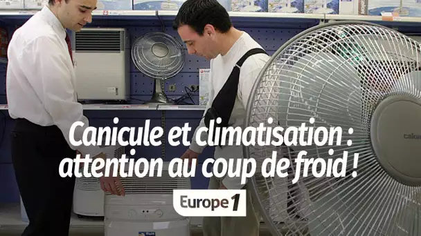 Climatisation : attention aux coups de froid en pleine canicule