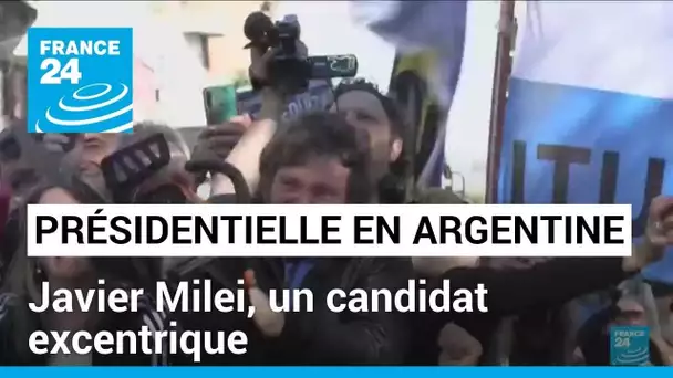 Présidentielle en Argentine : Javier Milei, un candidat peu conventionnel • FRANCE 24