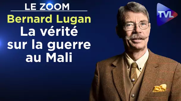 Bernard Lugan : La vérité sur la guerre au Mali - Le Zoom - TVL