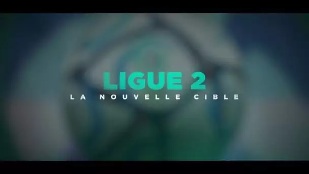 🎞️ Reportage : Ligue2, la nouvelle cible