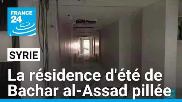 Syrie: la résidence d'été de Bachar al-Assad pillée • FRANCE 24