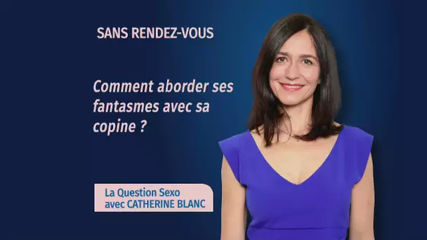 LA QUESTION SEXO - Doit-on aborder ses fantasmes avec son conjoint ?