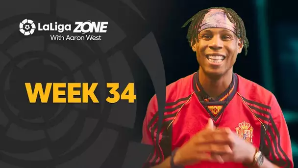 LaLiga Zone with Aaron West: Week 34