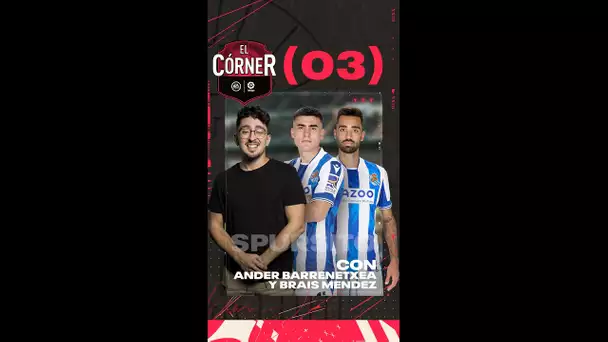 #2 El Córner de LaLiga. ACABA LA FRASE con ATIGA, BRAIS MÉNDEZ Y ANDER BARRENETXEA.