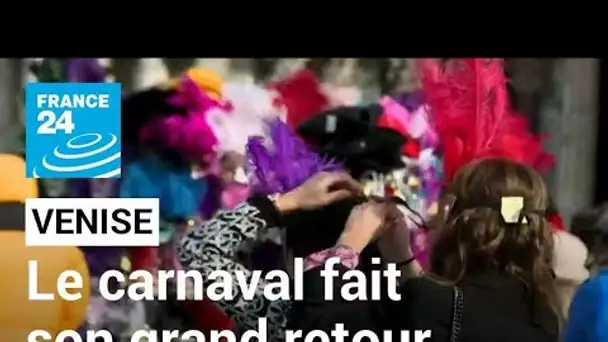 Le grand retour du Carnaval de Venise après 2 ans de restrictions • FRANCE 24