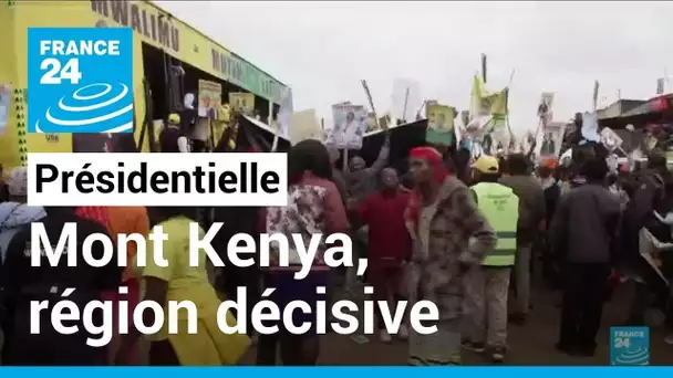 La région du Mont Kenya au cœur de la campagne présidentielle • FRANCE 24