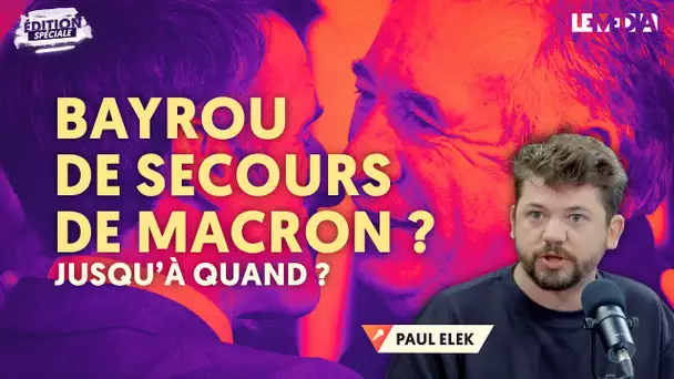 BAYROU DE SECOURS DE MACRON ? JUSQU’À QUAND ?