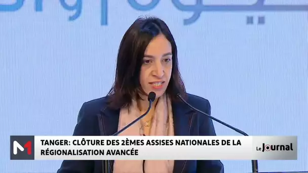 Tanger : clôture des travaux des 2èmes Assises nationales de la régionalisation avancée