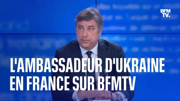 L'interview en intégralité de l'ambassadeur d'Ukraine en France