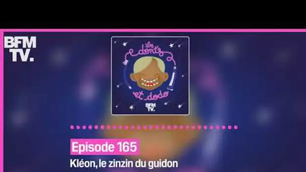 Episode 165 : Kléon, le zinzin du guidon - Les dents et dodo