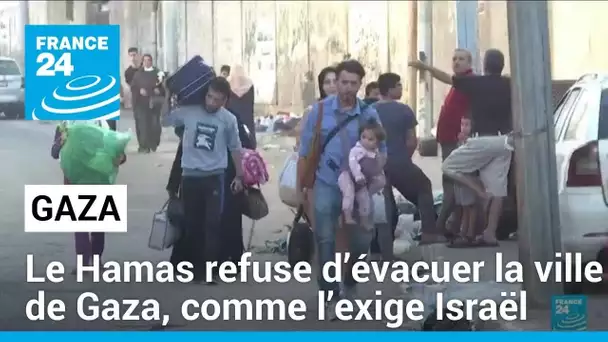 Israël exige l'évacuation de la ville de Gaza, le Hamas refuse • FRANCE 24