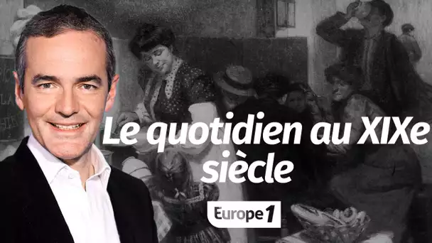 Au cœur de l'histoire: Plongée dans le quotidien du XIXe siècle (Franck Ferrand)