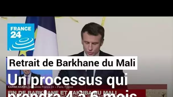 Retrait de la force Barkhane du Mali : fermeture des dernières bases françaises d'ici "4 à 6 mois"