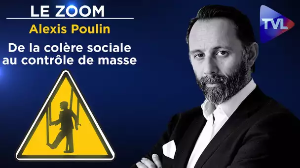 De la colère sociale au contrôle de masse - Le Zoom - Alexis Poulin - TVL