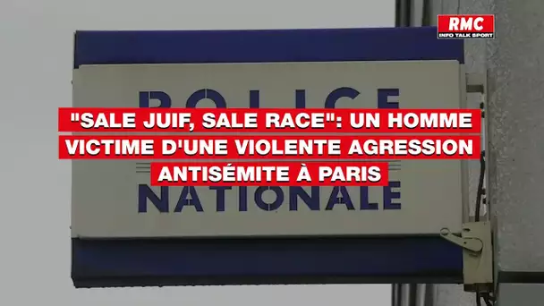 "Sale juif, sale race": un homme victime d'une violente agression antisémite à Paris