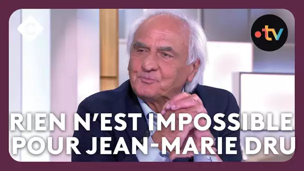 Rien n’est impossible pour Jean-Marie Dru  - C à Vous