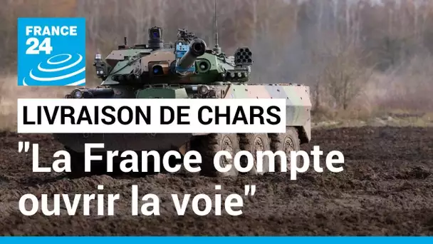 En livrant des chars à l'Ukraine, "la France compte ouvrir la voie" • FRANCE 24