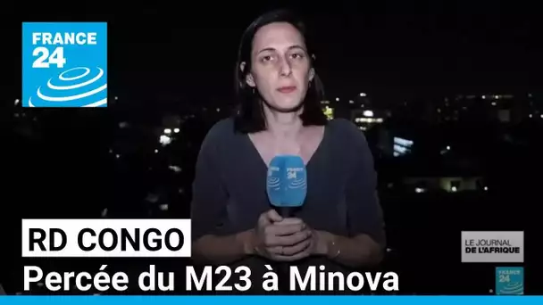 Percée du M23 à Minova, dans l'est de la RD Congo • FRANCE 24