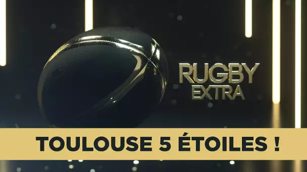 🏉 Rugby Extra : Toulouse 5 étoiles