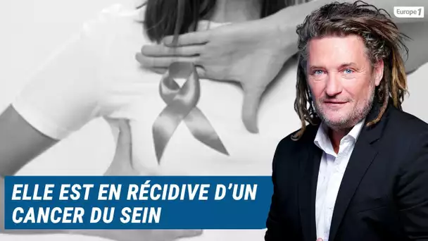 Olivier Delacroix (Libre antenne) - En pleine récidive d’un cancer du sein, elle se confie