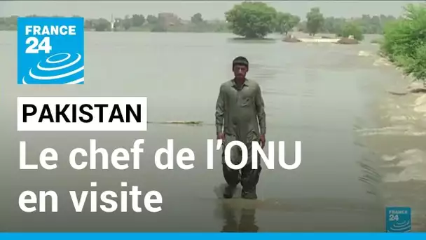 Pakistan : le chef de l'ONU au chevet des victimes des inondations • FRANCE 24