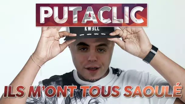 Putaclic 96 : Ils m&#039;ont tous saoulé