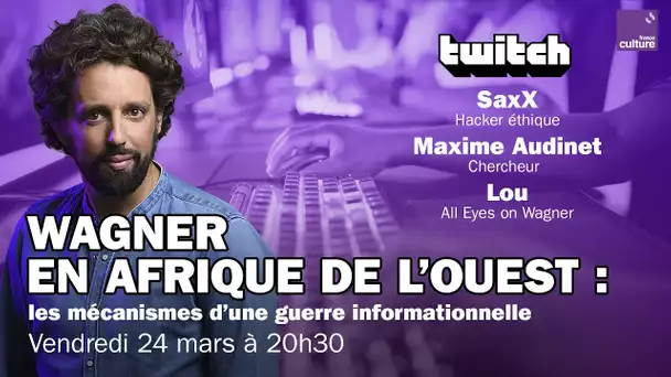 🌍 Wagner en Afrique de l’Ouest : les mécanismes d’une guerre informationnelle - REPLAY TWITCH