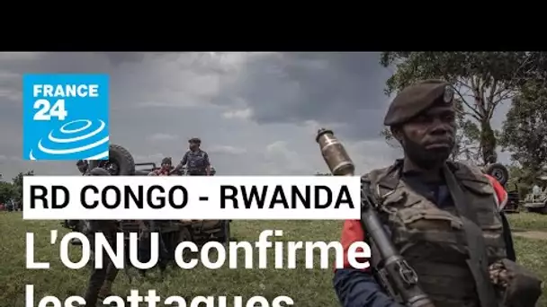 RD Congo : l'ONU confirme des attaques de l'armée rwandaise dans le pays • FRANCE 24