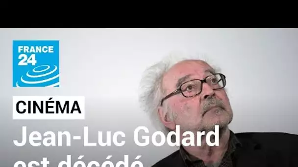 Le réalisateur Jean-Luc Godard, figure de la Nouvelle Vague, est mort • FRANCE 24