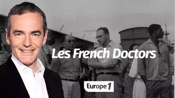 Au cœur de l'Histoire: Les French Doctors (Franck Ferrand)